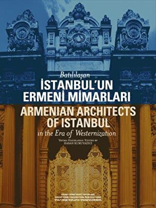 Batılılaşan İstanbulun Ermeni Mimarları - Armenian Architects of Istan