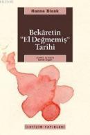 Bekaretin 'El Değmemiş' Tarihi