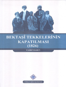 Bektaşi Tekkelerinin Kapatılması (1826) Fahri Maden