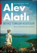 Beyaz Türkler Küstüler Alev Alatlı