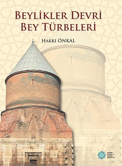 Beylikler Devri Bey Türbeleri Hakkı Önkal