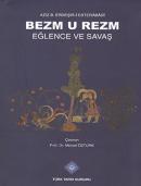 Bezm u Rezm Eğlence ve Savaş Aziz B. Erdeşir-i Esterabadi