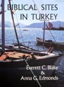 Biblical Sites In Turkey Everett C. Blake