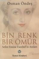 Bin Renk Bir Ömür (sefire Emine Esenbel'in Anıları) %10 indirimli Osma