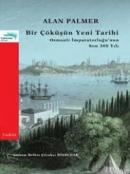 Bir Çöküşün Yeni Tarihi Osmanlı İmparatorluğu'nun Son 300 Yılı Alan Pa