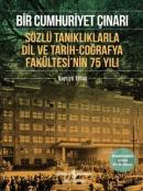 Bir Cumhuriyet Çınarı Sözlü Tanıklıklarla Dil ve Tarih-Coğrafya Fakültesi'nin 75 Yılı (DVD'li)