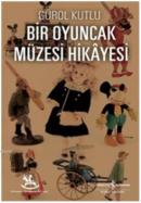 Bir Oyuncak Müzesi Hikayesi
