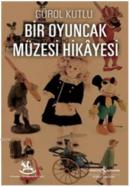 Bir Oyuncak Müzesi Hikayesi %10 indirimli Gürol Kutlu