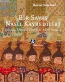 Bir Savaş Nasıl Kaybedilir? Mehmet Tanju Akad