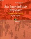 Biz İstanbullular Böyleyiz!