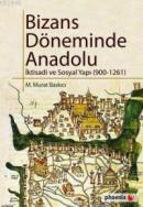 Bizans Döneminde Anadolu İktisadi ve Sosyal Yapı ( 900 - 1261 ) M. Mur