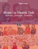 Bizans'ın Damak Tadı %10 indirimli Andrew Dalby