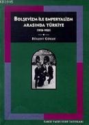 Bolşevizm ve Emperyalizm Arasında Türkiye: (1918-1923) %10 indirimli B