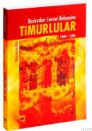 Bozkırdan Cennet Bahçesine Timurlular (1360 1506)