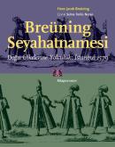 Breüning Seyahatnamesi Doğu Ülkelerine
Yolculuk; İstanbul 1579