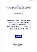 Britain's Relations with the Ottoman Empire During the Embassy of Sir 