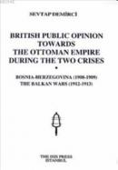 British Public Opinion Towards the Ottoman Empire During the Two Crises