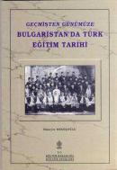 Geçmişten Günümüze Bulgaristan'da Türk Eğitim Tarihi Hüseyin Memişoğlu