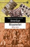 Bulgarlar ve Ermeniler Arasında Amerikan Misyonerleri %10 indirimli Mi