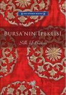 Bursa'nın İpeklisi - Silk of Bursa (Tarihi,
Ticareti, Pamukluları ve İpeklileriyle Ünlü
Bursa) - (Bursa, Famous for its History, Trade,
Cotton Fabrics and Silk Fabrics)