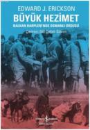 Büyük Hezimet Balkan Harplerinde Osmanlı Ordusu