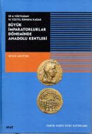 Büyük İmparatorluklar Döneminde Anadolu Kentleri İÖ 6. Yüzyıldan 14. Yüzyıl Sonuna Kadar