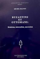 Byzantins et Ottomans Michel Balivet