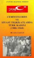 Cemiyetlerde ve Siyasi Teşkilatlarda Türk Kadını Leyla Kaplan