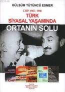 CHP: 1965- 1980 Türk Siyasal Yaşamında Ortanın Solu Gülsüm Tütüncü Esm