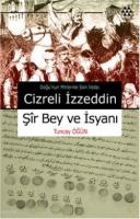 Cizreli İzzeddin Şir Bey ve İsyanı %10 indirimli Tuncay Öğün