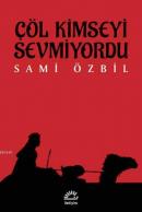 Çöl Kimseyi Sevmiyordu Sami Özbil