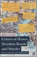 Crimes of Honor, Drunken Brawls and Murder Roger A. Deal