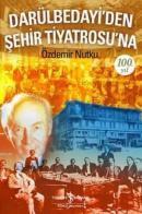 Darülbedayi'den Şehir Tiyatrosu'na 100. Yıl Özdemir Nutku