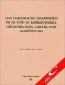 Das Osmanische Heerwesen Im 15. Und 16. Jahrhundert Organisation, Taktik Und Ausrüstung