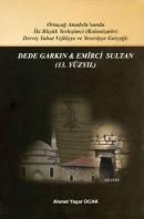 Dede Garkın & Emirci Sultan (13. Yüzyıl) Ahmet Yaşar Ocak