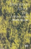 Demokrasi İçinde Din Marcel Gauchet