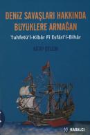 Deniz Savaşları Hakkında Büyüklere Armağan - Tuhfetü'l-Kibar Fi Esfari