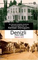 Bir Osmanlı Anadolu Kentinde Tanzimat Reformları ve Kentsel Dönüşüm: Denizli (1839-1908)