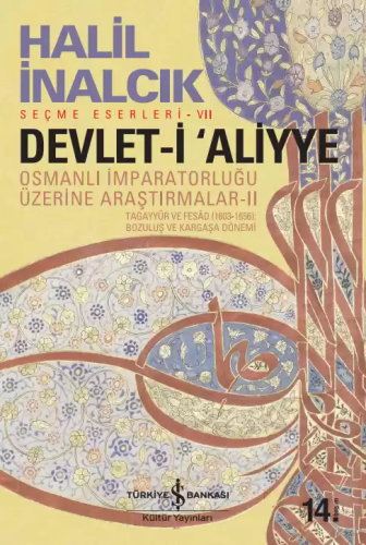 Devlet-i Aliyye - II - Tagayyür ve Fesad (1603-1656): Bozuluş ve Kargaşa Dönemi - Osmanlı İmparatorluğu Üzerine Araştırmalar - II