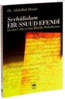 Devlet-i Aliyye'nin Büyük Hukukçusu Şeyhülislam Ebussuud Efendi Abdull