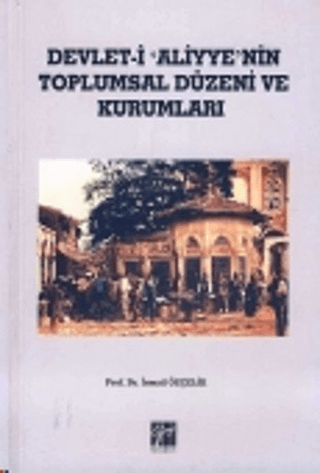 Devlet i Aliyye'nin Toplumsal Düzeni ve Kurumları