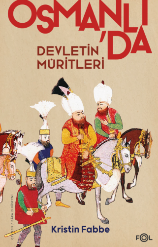 Osmanlı'da Devletin Müritleri Osmanlı Dünyasında Din ve Devlet İnşası