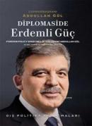 Diplomeside Erdemli Güç (Ciltli) Abdullah Gül