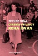 Direniş ve Umut: Reha İsvan %10 indirimli Zeynep Oral