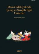 Divan Edebiyatında Şarap ve Şarapla İlgili Unsurlar Savaşkan Cem Bahad