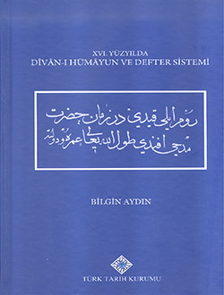 XVI. Yüzyılda Divan-ı Hümayun ve Defter Sistemi Bilgin Aydın