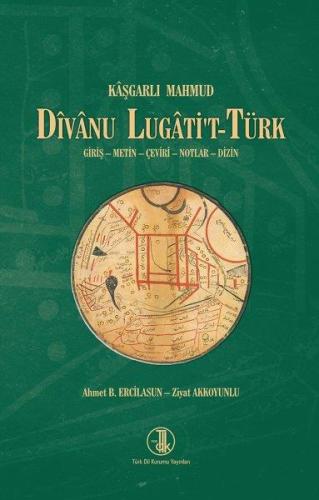 Divanu Lugati't-Türk Giriş - Metin - Çeviri - Notlar - Dizin Kaşgarlı 