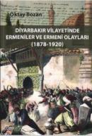 Diyarbakır Vilayetinde Ermeniler ve Ermeni Olayları (1878 - 1920) Okta