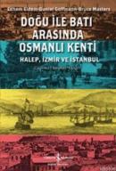 Doğu ile Batı Arasında Osmanlı Kenti