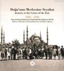 Doğu'nun Merkezine Seyahat 1850 - 1950 Kolektif